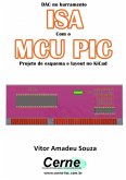 Dac No Barramento Isa Com O Mcu Pic Projeto De Esquema E Layout No Kicad (eBook, PDF)
