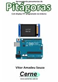Apresentando Pensamentos De Pitágoras Com Display Tft Programado No Arduino (eBook, PDF)