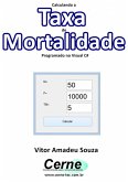 Calculando A Taxa De Mortalidade Programado Em Visual C# (eBook, PDF)