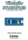 Análise De Vibração Com Stm32f103 Com Dft Programado No Arduino E Visual Basic (eBook, PDF)