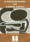 O Profissional Do Ombro Amigo (eBook, PDF)