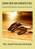 Como Ser Um Crente Fiel (eBook, PDF)