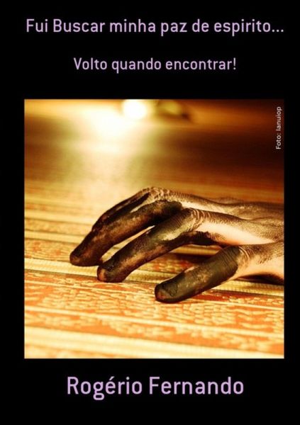 Fui Buscar Minha Paz De Espirito... (eBook, PDF) Fui Buscar Minha Paz De Espirito... (eBook, PDF)