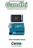 Apresentando Pensamentos De Gandhi Com Display Tft Programado No Arduino (eBook, PDF)