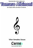 Reproduzindo Música Clássica De Tomaso Albinoni Em Arquivo Wav Com Base No Arduino (eBook, PDF) Reproduzindo Música Clássica De Tomaso Albinoni Em Arquivo Wav Com Base No Arduino (eBook, PDF)