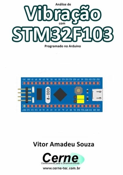 Análise De Vibração Com Stm32f103 Programado No Arduino (eBook, PDF) Análise De Vibração Com Stm32f103 Programado No Arduino (eBook, PDF)