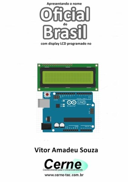 Apresentando O Nome Oficial Do Brasil Com Display Lcd Programado No Arduino (eBook, PDF) Apresentando O Nome Oficial Do Brasil Com Display Lcd Programado No Arduino (eBook, PDF)