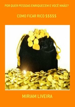 Por Quer Pessoas Enriquecem E Você Nnão? (eBook, PDF) - Liveira, Miriam