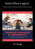 Tenho Filhos E Agora! (eBook, PDF)