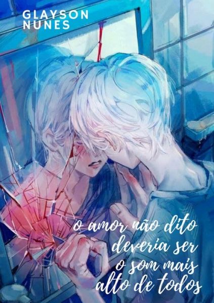 O Amor Não Dito Deveria Ser O Som Mais Alto De Todos (eBook, PDF)