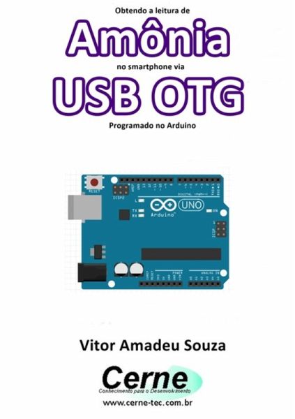 Obtendo A Leitura De Amônia No Smartphone Via Usb Otg Programado No Arduino (eBook, PDF) Obtendo A Leitura De Amônia No Smartphone Via Usb Otg Programado No Arduino (eBook, PDF)