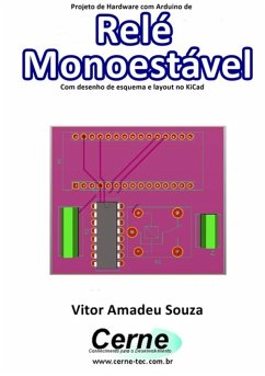 Cover Projeto De Hardware Com Arduino De Relé Monoestável Com Desenho De Esquema E Layout No Kicad (eBook, PDF)