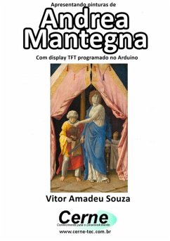 Apresentando Pinturas De Andrea Mantegna Com Display Tft Programado No Arduino (eBook, PDF) - Souza, Vitor Amadeu