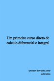Um Primeiro Curso Direto De Calculo Diferencial E Integral (eBook, PDF)