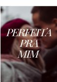 Perfeita Pra Mim (eBook, PDF)