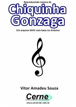 Reproduzindo Música De Chiquinha Gonzaga Em Arquivo Wav Com Base No Arduino (eBook, PDF) - Souza, Vitor Amadeu