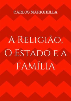 A Religião, O Estado E A Família. (eBook, PDF) - Marighella, Carlos