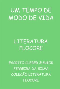Um Tempo De Modo De Vida (eBook, PDF) - Da Flocore, Escrito Cleber Junior Ferreira Silva Coleção Literatura