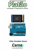 Apresentando Pensamentos De Platão Com Display Tft Programado No Arduino (eBook, PDF)