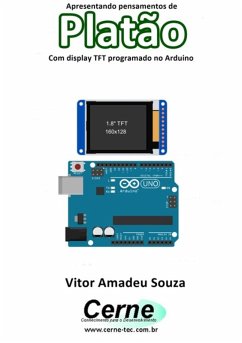 Apresentando Pensamentos De Platão Com Display Tft Programado No Arduino (eBook, PDF) - Souza, Vitor Amadeu