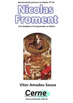 Cover Apresentando Pinturas No Display Tft De Nicolas Froment Com Raspberry Pi Programado No Python (eBook, PDF)