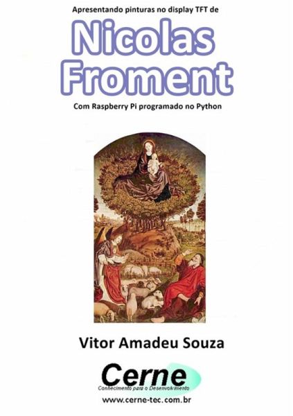 Apresentando Pinturas No Display Tft De Nicolas Froment Com Raspberry Pi Programado No Python (eBook, PDF) Apresentando Pinturas No Display Tft De Nicolas Froment Com Raspberry Pi Programado No Python (eBook, PDF)