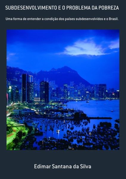 Subdesenvolvimento E O Problema Da Pobreza (eBook, PDF) Subdesenvolvimento E O Problema Da Pobreza (eBook, PDF)