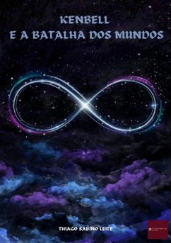 Kenbell E A Batalha Dos Mundos (eBook, PDF) - Leite, Thiago Sabino