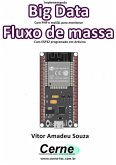 Implementando Big Data Com Php E Mysql Para Monitorar Fluxo De Massa Com Esp32 Programado Em Arduino (eBook, PDF)