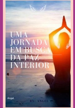 A Jornada Em Busca Da Paz Interior (eBook, PDF) - Angel