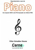 Reproduzindo O Som Do Piano Em Arquivo Wav Com Pic Baseado No Mikroc Pro (eBook, PDF)