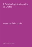 A Batalha Espiritual Na Vida Do Cristão (eBook, PDF)