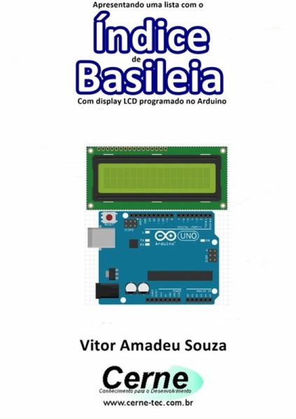 Apresentando Uma Lista Com O Índice De Basileia Com Display Lcd Programado No Arduino (eBook, PDF) Apresentando Uma Lista Com O Índice De Basileia Com Display Lcd Programado No Arduino (eBook, PDF)