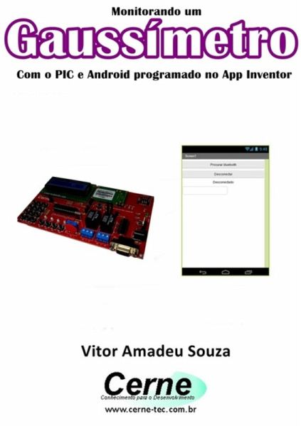 Monitorando Um Gaussímetro Com O Pic E Android Programado No App Inventor (eBook, PDF)