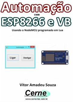 Automação Com Esp8266 E Vb Usando O Nodemcu Programado Em Lua (eBook, PDF) - Souza, Vitor Amadeu
