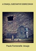 A Criança, Substantivo Sobrecomum (eBook, PDF) A Criança, Substantivo Sobrecomum (eBook, PDF)