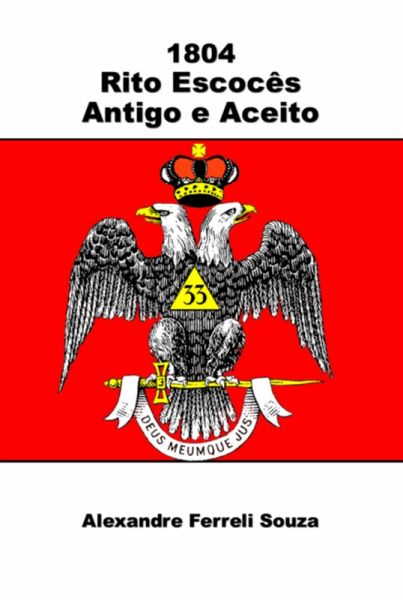 1804 - Rito Escocês Antigo E Aceito (eBook, PDF) 1804 - Rito Escocês Antigo E Aceito (eBook, PDF)