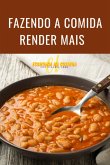 Fazendo A Comida Render Mais (eBook, PDF) Fazendo A Comida Render Mais (eBook, PDF)