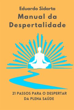 Manual Da Despertalidade (eBook, ePUB) - Sidarta, Eduardo
