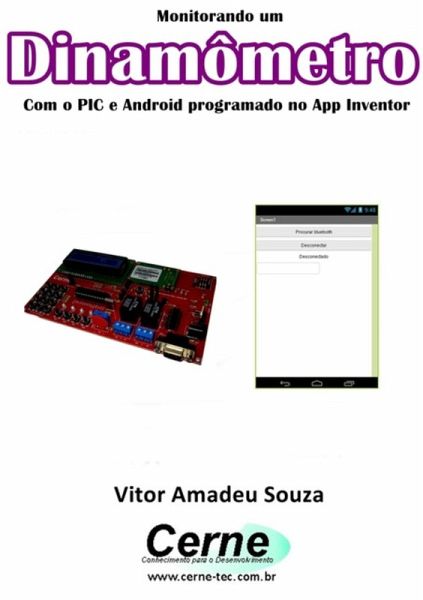 Monitorando Um Dinamômetro Com O Pic E Android Programado No App Inventor (eBook, PDF) Monitorando Um Dinamômetro Com O Pic E Android Programado No App Inventor (eBook, PDF)
