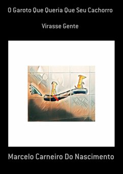 Cover O Garoto Que Queria Que Seu Cachorro (eBook, PDF)