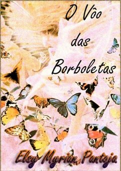 O Vôo Das Borboletas (eBook, PDF) - Pantoja, Elsy Myrian