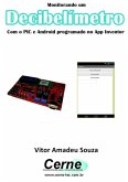 Monitorando Um Decibelímetro Com O Pic E Android Programado No App Inventor (eBook, PDF)