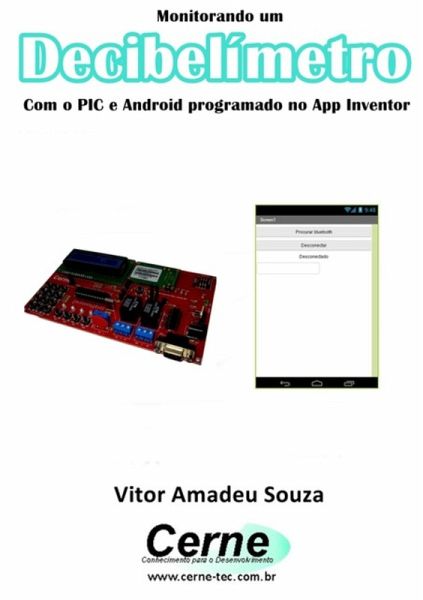 Monitorando Um Decibelímetro Com O Pic E Android Programado No App Inventor (eBook, PDF) Monitorando Um Decibelímetro Com O Pic E Android Programado No App Inventor (eBook, PDF)