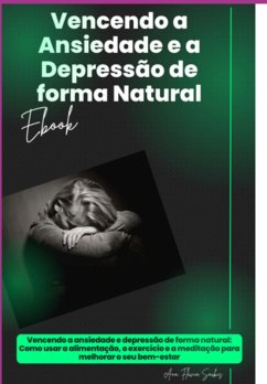 Vencendo A Ansiedade E A Depressão De Forma Natural. (eBook, PDF) - Sackis, Ana Flávia