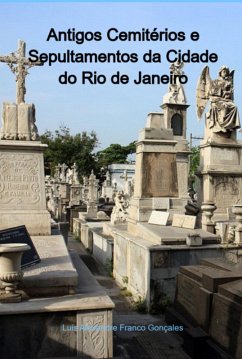 Cover Antigos Cemitérios E Sepultamentos Da Cidade Do Rio De Janeiro (eBook, PDF)