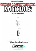 Desenvolvendo Um Sensor De Temperatura Modbus Tcp/ip No Arduino (eBook, PDF)