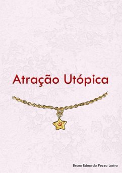 Atração Utópica (eBook, PDF) - Lustro, Bruno Eduardo Pezzo