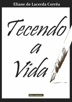 Tecendo A Vida (eBook, PDF) - de Corrêa, Eliane Lacerda