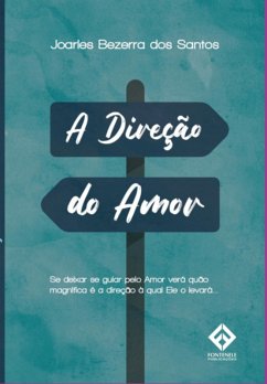 A Direção Do Amor (eBook, PDF) - Dos Santos, Joarles Bezerra